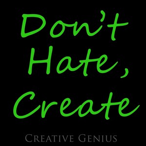 Don't Hate, Create (Green Album)