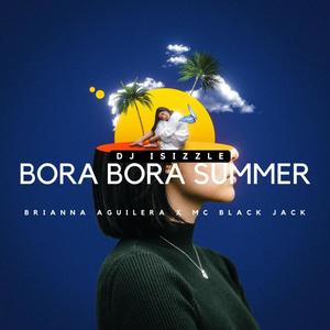 Bora Bora Summer (feat. Brianna Aguilera & MC Black Jack) [Explicit]