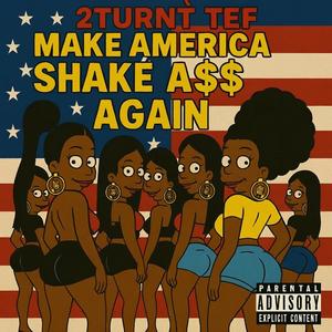 MAKE AMERICA SHAKE A$$ AGAIN (Explicit)