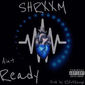 Ain't Ready (Explicit)