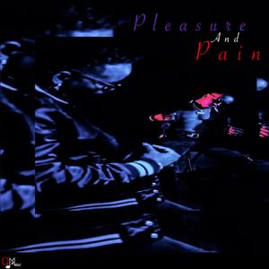 Pleasure And Pain (Explicit)