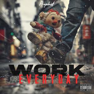 Work Everyday (Explicit)