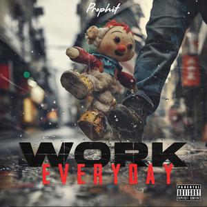 Work Everyday (Explicit)