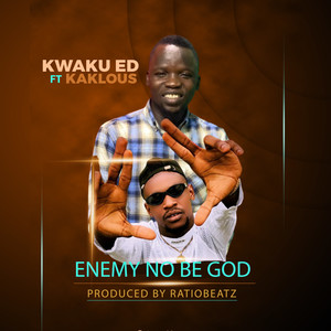 ENEMY NO BE GOD