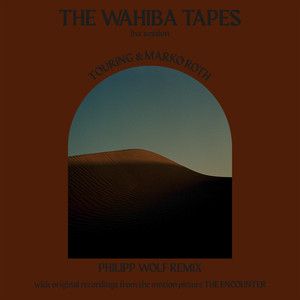 The Wahiba Tapes (From "The Encounter" / Philipp Wolf Remix)