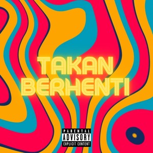 Takan Berhenti (feat. Ge Saputro & D Song) (Explicit)