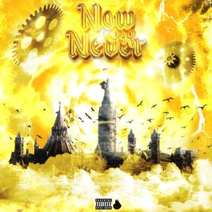 Now Or Never (Explicit)