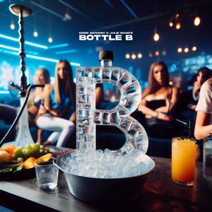Bottle B (feat. Julie Schatz) (Explicit)