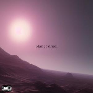 Planet Drool (Explicit)