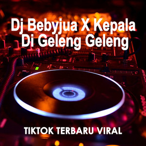 Dj Bebyjua X Kepala Di Geleng Geleng Tiktok Terbaru Viral