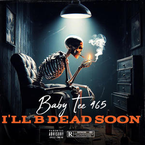 I'll B Dead Soon (Explicit)