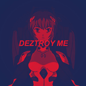 DEZTROY ME (Explicit)