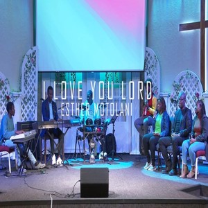 I Love You Lord (feat. True Spirituality Music, Emmanuel Briggs, Esther Akinola & Yinka Akinola)