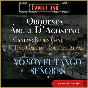 Yo soy el tango, Señores (Recordings of 1954 - 1963)