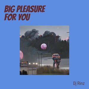 Big Pleasure for You