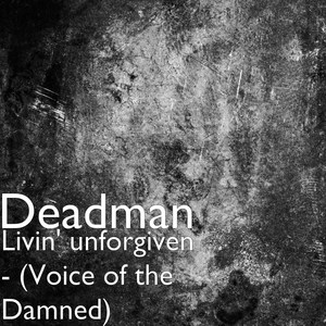 Livin' Unforgiven (Voice of the Damned)