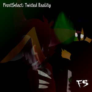 FrostSelect: Twisted Reality (Explicit)