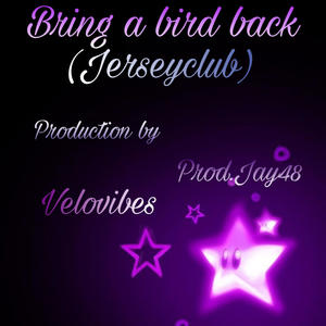 Bring A Bird Back (feat. Velovibes)