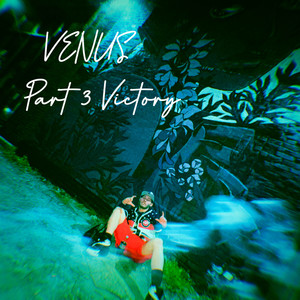 Venus Part 3 Victory (Explicit)