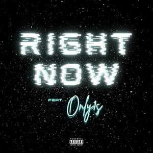 Right Now (feat. Only1s) [Explicit]