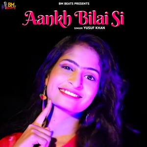 Aankh Bilai Si - Single