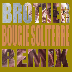 BROTHER (Bougie Soliterre Remix)