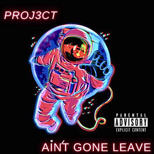 Ain't Gone Leave (Explicit)