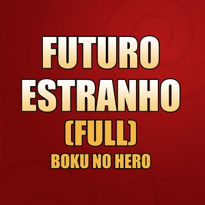 Futuro Estranho (Boku no Hero) (Full)