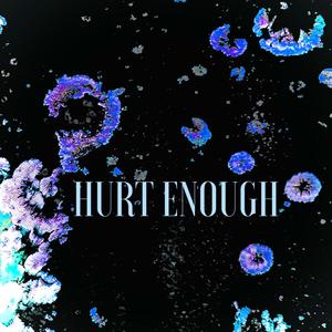 Hurt Enough (Single)