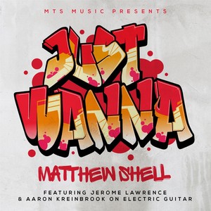 Just Wanna(feat. Aaron Kreinbrook & Jerome Lawrence)