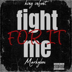 Fight me for it (feat. Markyboe) (Explicit)