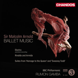 Arnold: Homage to the Queen Suite, Rinaldo and Armida, Sweeny Todd Suite & Electra