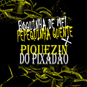 BOQUINHA DE MEL PEPEQUINHA QUENTE x PIQUEZIN DO PIXADÃO (Explicit)
