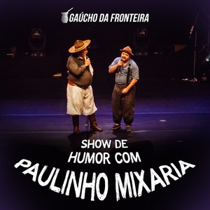 Show de Humor Com Paulinho Mixaria (Ao Vivo)