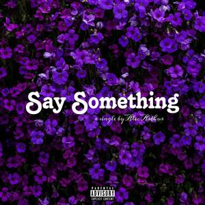 Say Something (Explicit)