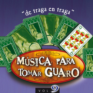 Música para Tomar Guaro: de Traga en Traga (Vol. 9)