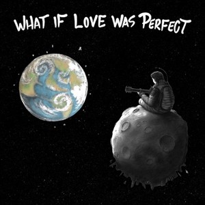 What If Love Was Perfect