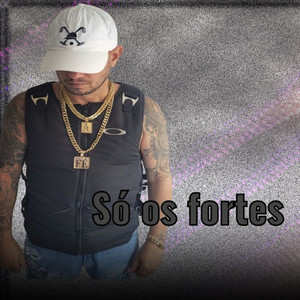 Só os Fortes (Explicit)