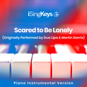 Scared to Be Lonely (Originally Performed by Martin Garrix and Dua Lipa) [Piano Instrumental Version]