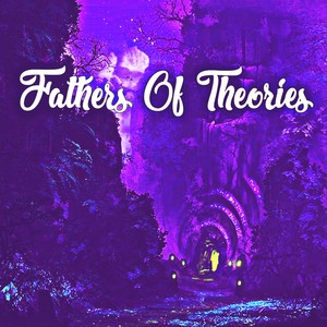 Fathers Of Theories