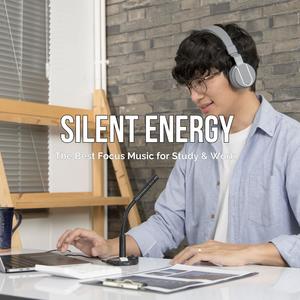 Silent Energy (The Best Focus Music for Study & Work)