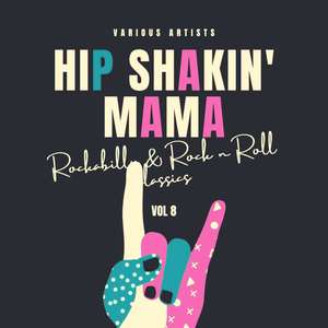 Hip Shakin' Mama (Rockabilly & Rock 'n' Roll Classics) , Vol. 8 [Explicit]