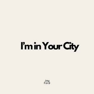 I’m in Your City (Explicit)