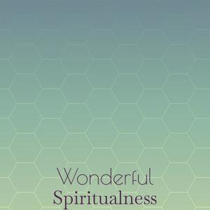 Wonderful Spiritualness