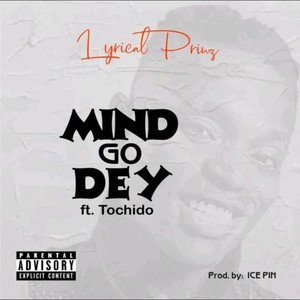 Mind Go Dey (Explicit)