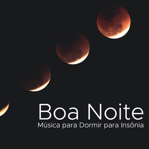 Boa Noite: Música para Dormir para Insônia, Música de Relaxamento para Encontrar a Paz Interior