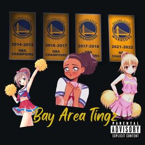 Bay Area Tingz (Explicit)