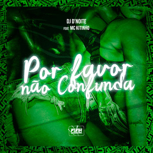 POR FAVOR NÃO CONFUNDA (feat. Mc Kitinho) (Explicit)