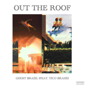 Out the Roof (Explicit)