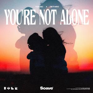 You're Not Alone (feat. Jethro)